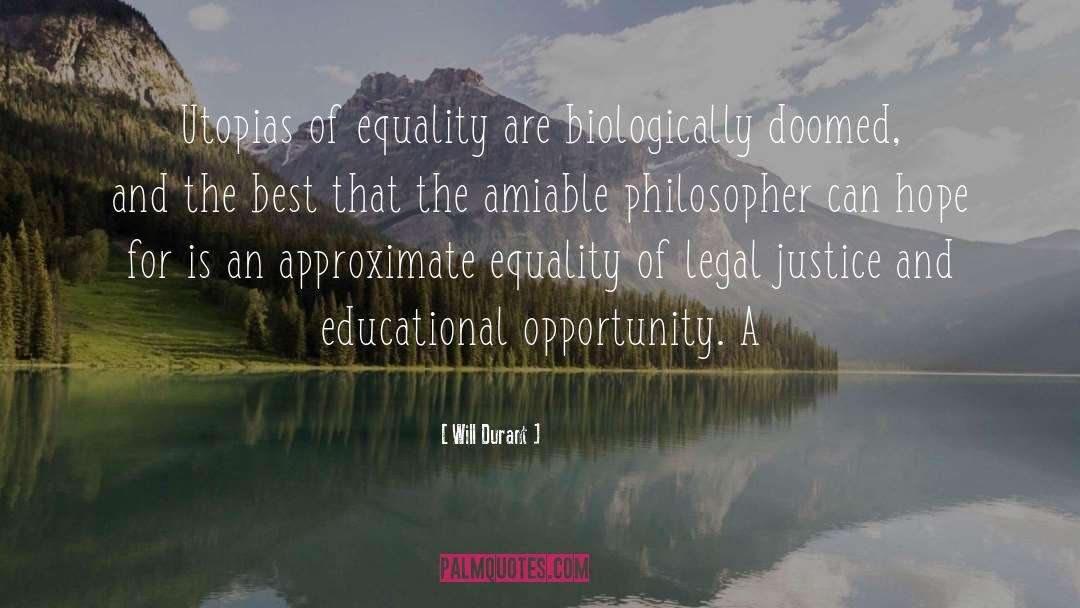 Will Durant Quotes: Utopias of equality are biologically