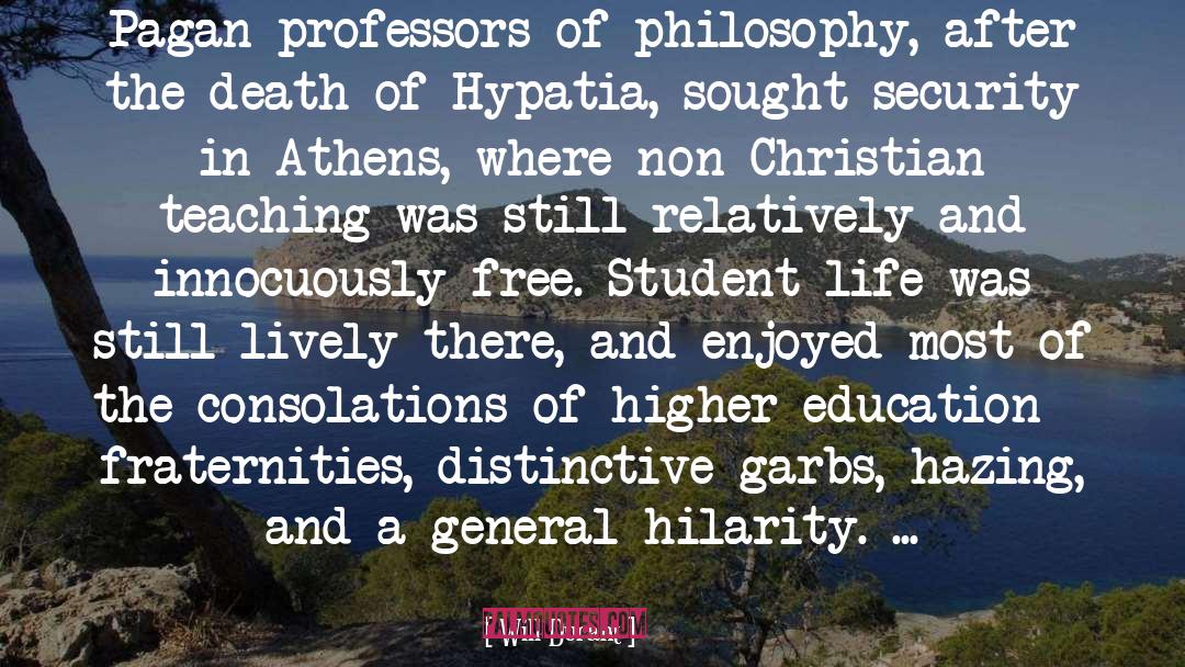 Will Durant Quotes: Pagan professors of philosophy, after