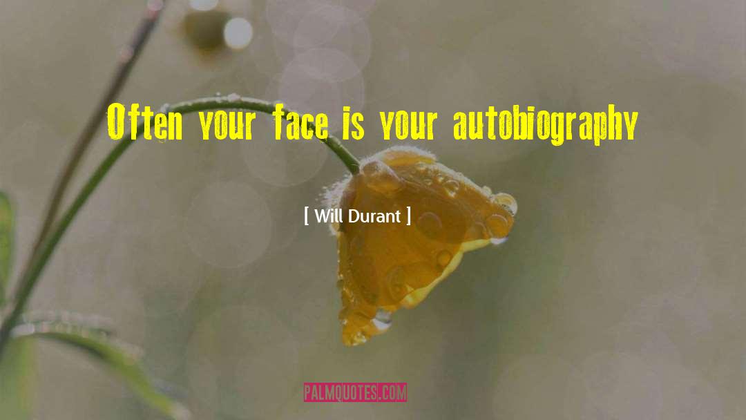 Will Durant Quotes: Often your face is your