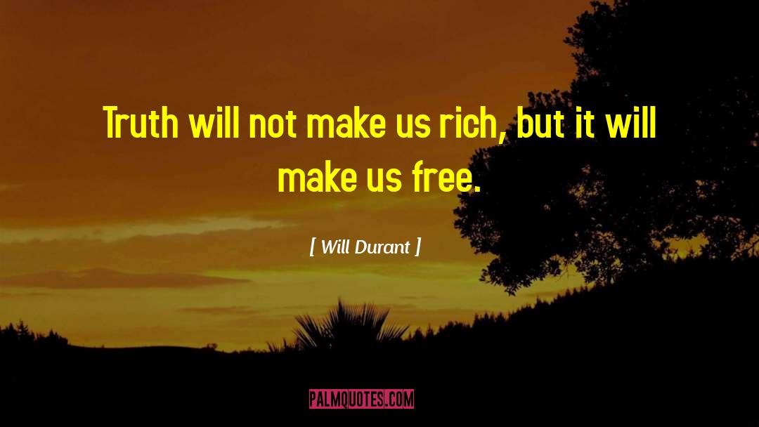 Will Durant Quotes: Truth will not make us