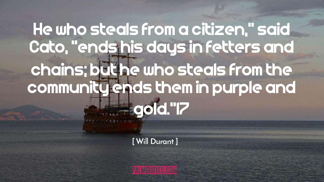 Will Durant Quotes: He who steals from a