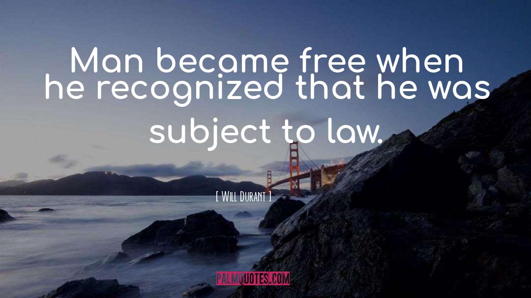 Will Durant Quotes: Man became free when he