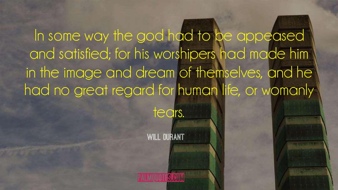 Will Durant Quotes: In some way the god
