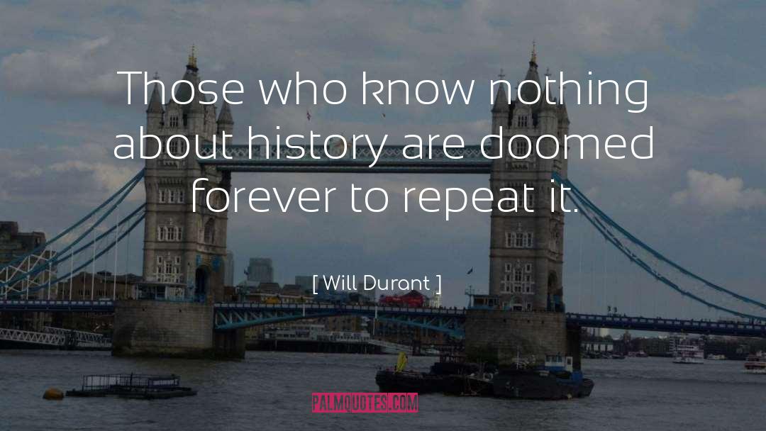 Will Durant Quotes: Those who know nothing about