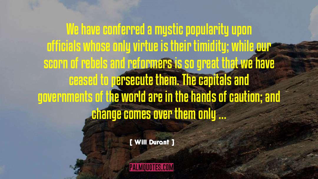 Will Durant Quotes: We have conferred a mystic