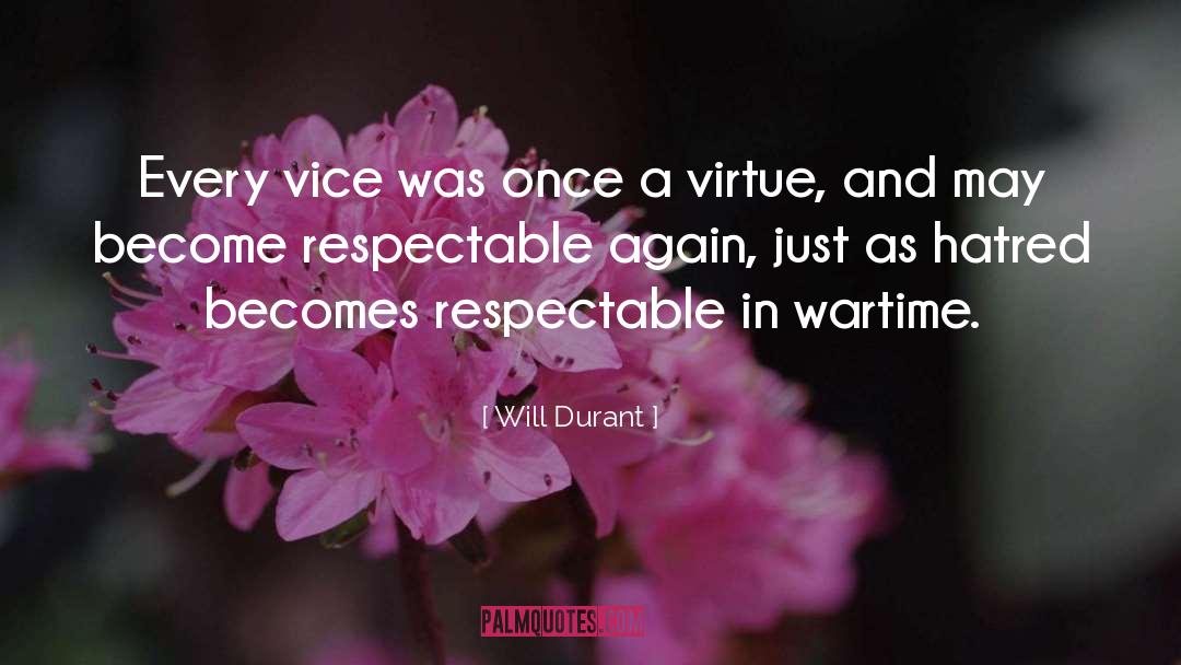 Will Durant Quotes: Every vice was once a