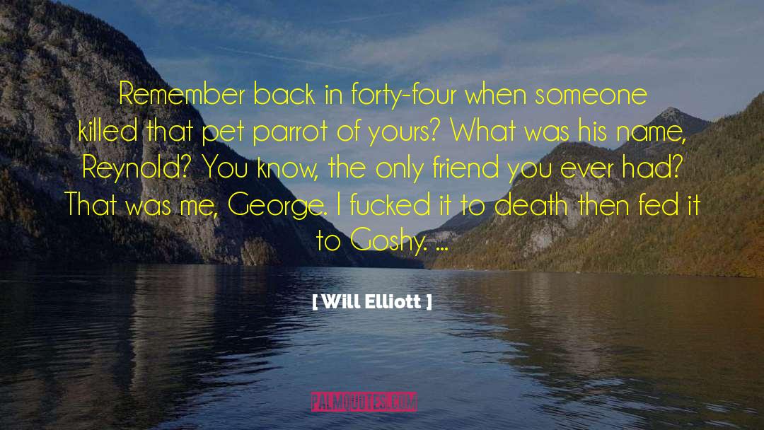 Will Elliott Quotes: Remember back in forty-four when