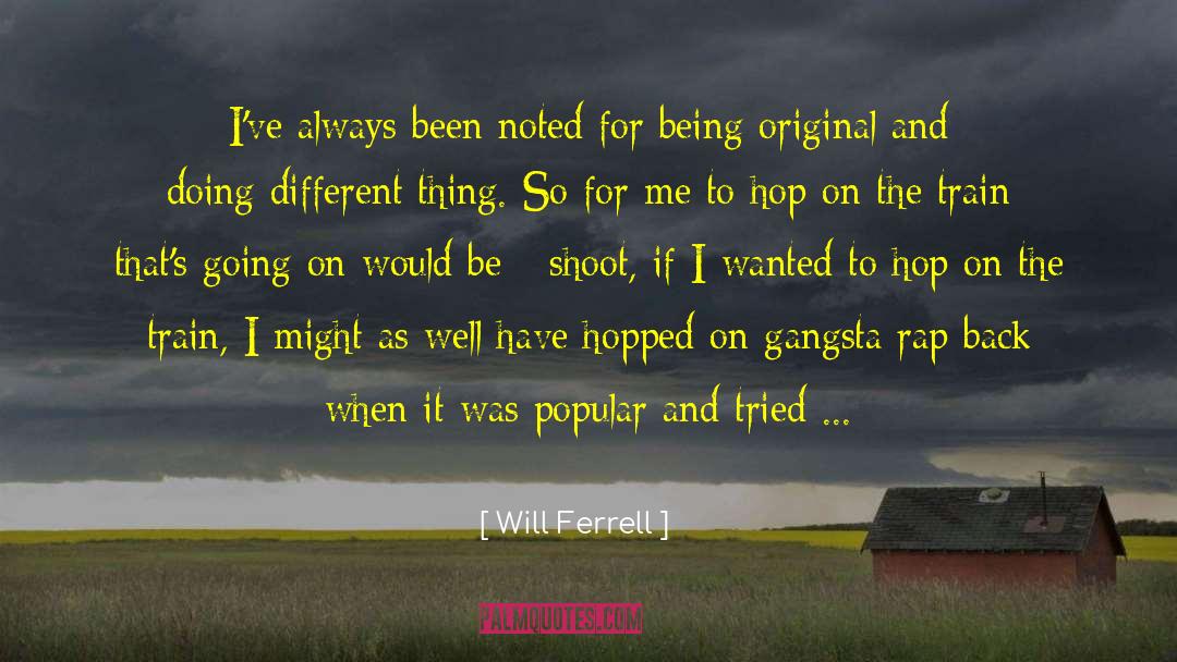Will Ferrell Quotes: I've always been noted for