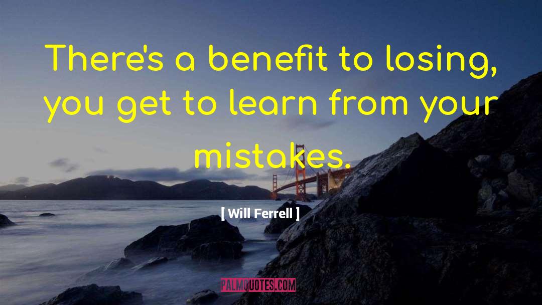 Will Ferrell Quotes: There's a benefit to losing,