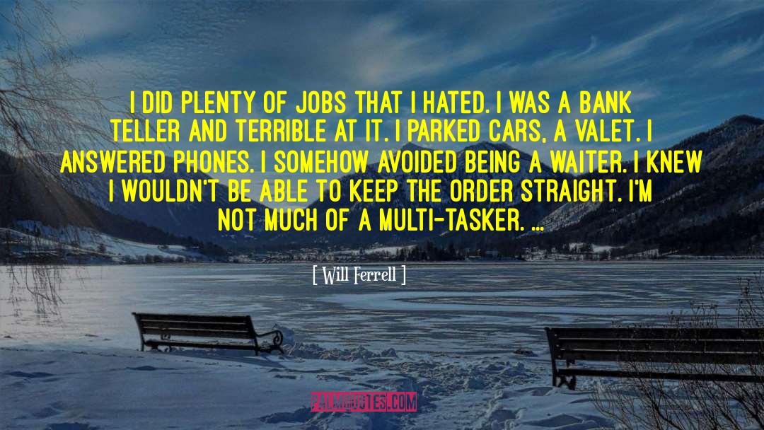 Will Ferrell Quotes: I did plenty of jobs