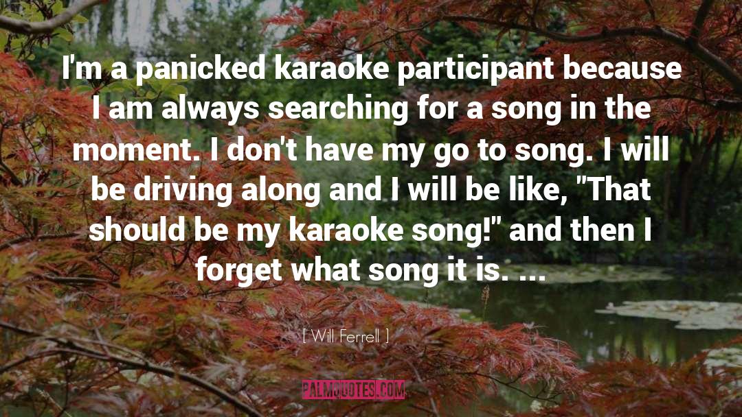 Will Ferrell Quotes: I'm a panicked karaoke participant