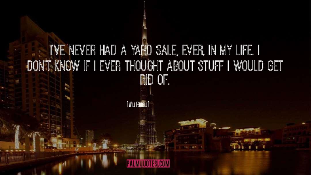 Will Ferrell Quotes: I've never had a yard