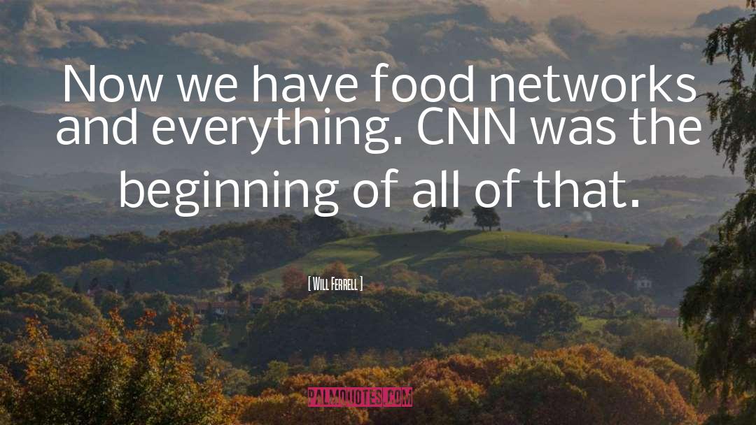 Will Ferrell Quotes: Now we have food networks