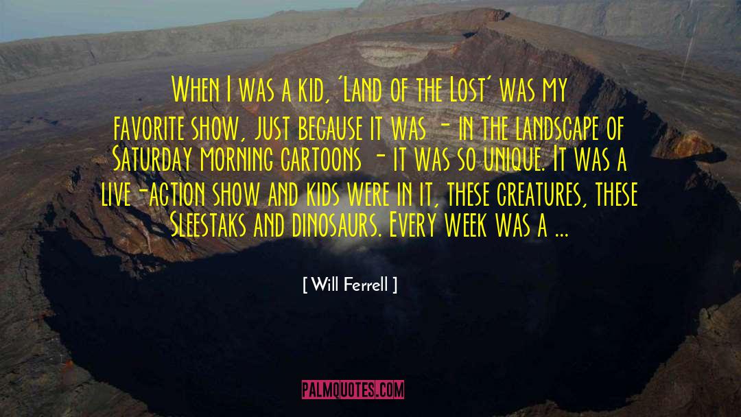 Will Ferrell Quotes: When I was a kid,