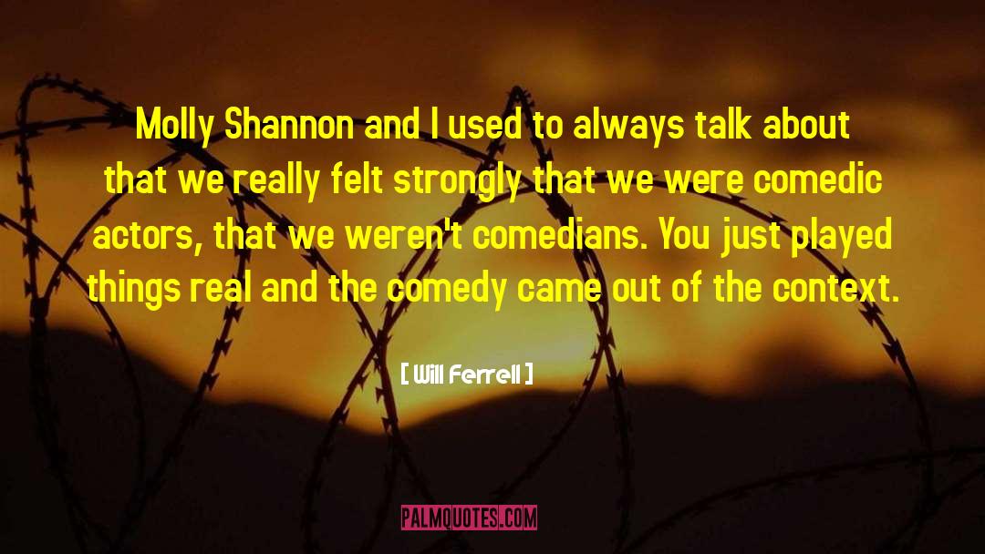 Will Ferrell Quotes: Molly Shannon and I used