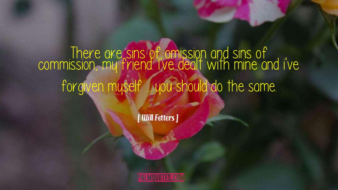 Will Fetters Quotes: There are sins of omission