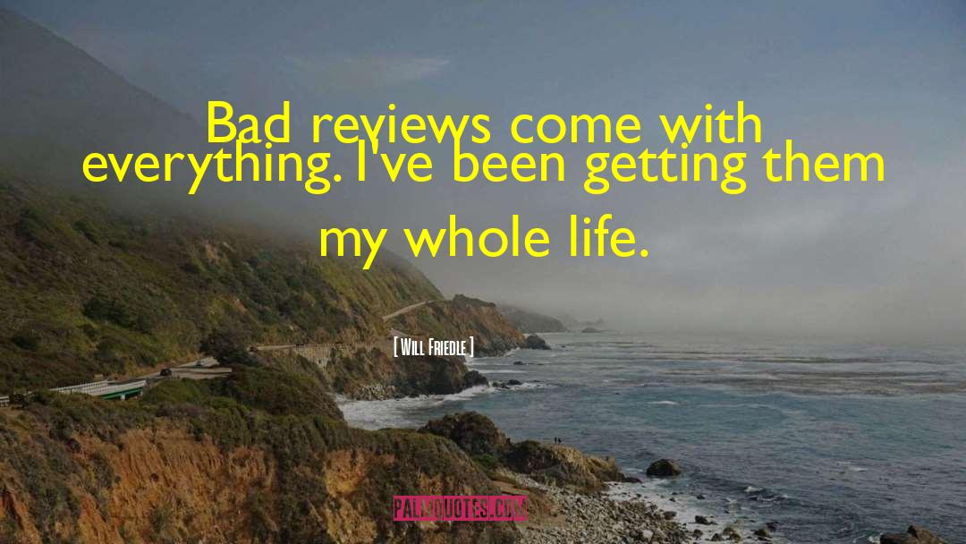 Will Friedle Quotes: Bad reviews come with everything.