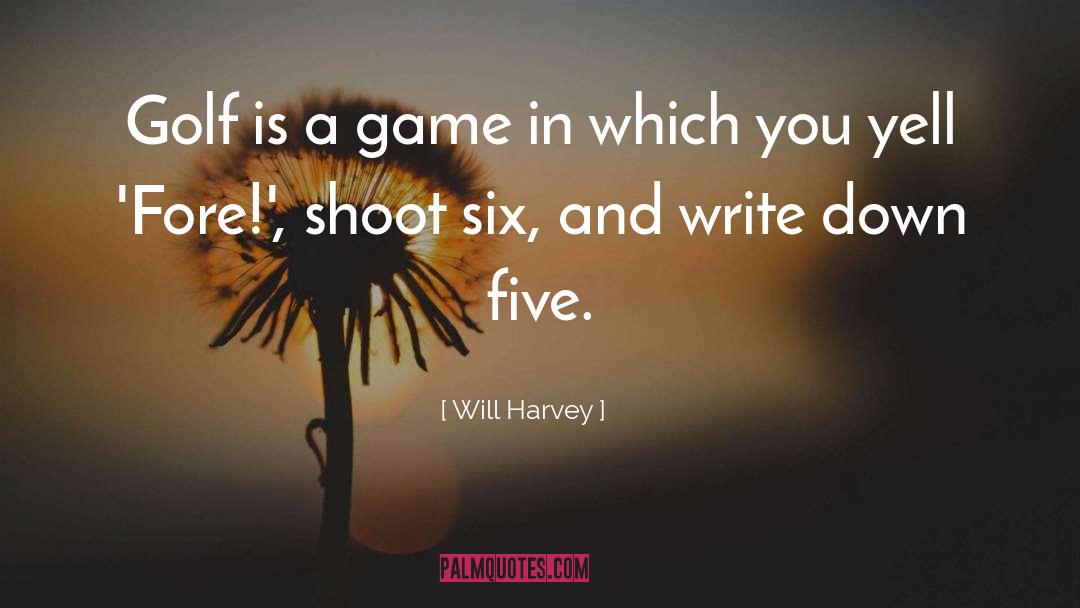 Will Harvey Quotes: Golf is a game in