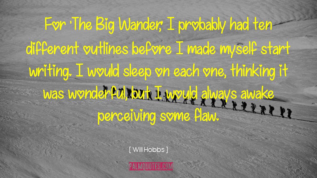 Will Hobbs Quotes: For 'The Big Wander,' I