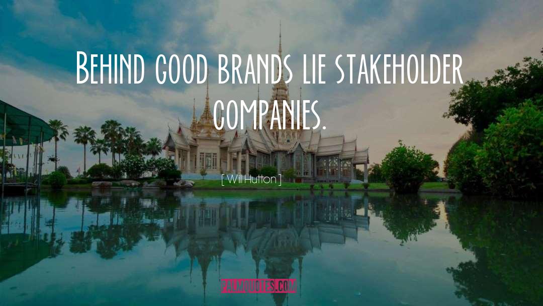 Will Hutton Quotes: Behind good brands lie stakeholder