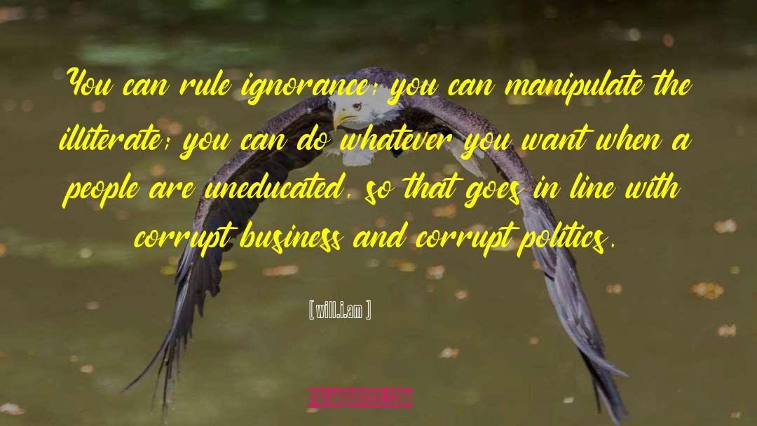 Will.i.am Quotes: You can rule ignorance; you