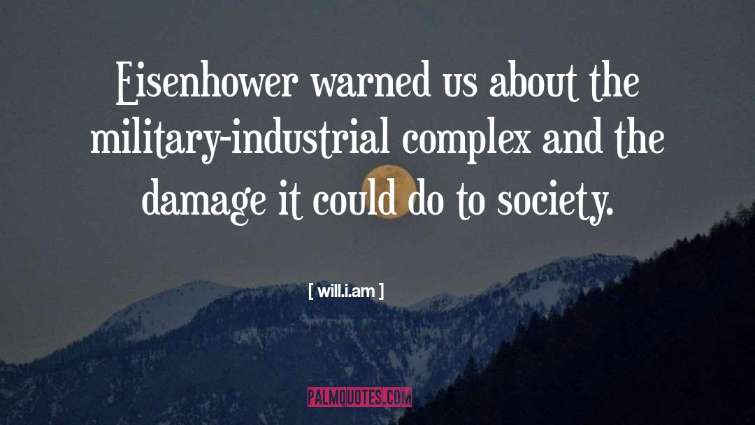 Will.i.am Quotes: Eisenhower warned us about the