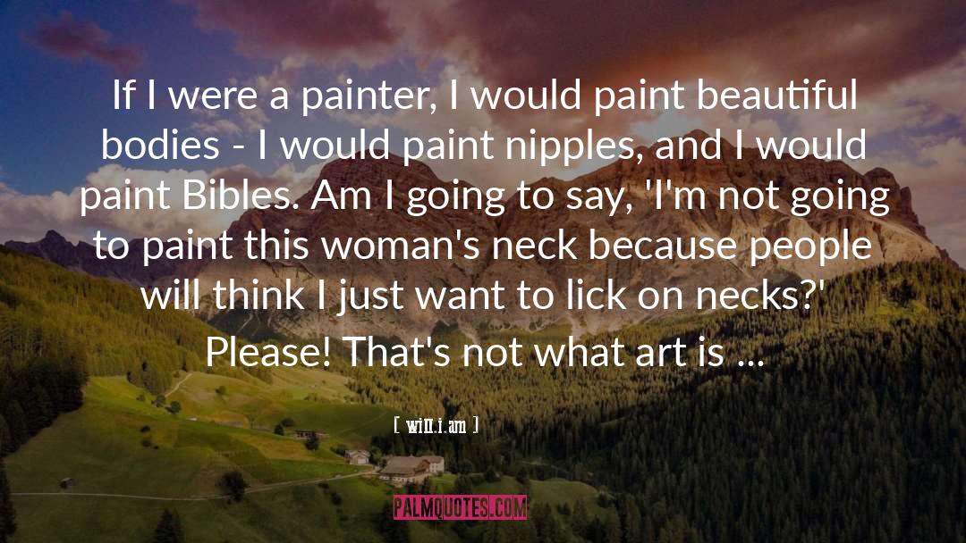 Will.i.am Quotes: If I were a painter,