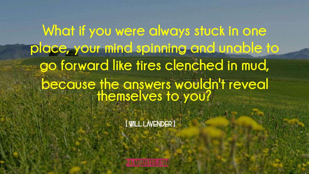 Will Lavender Quotes: What if you were always