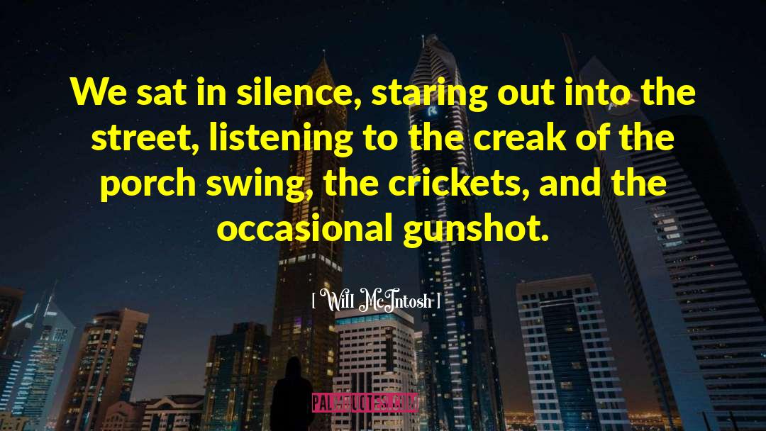 Will McIntosh Quotes: We sat in silence, staring