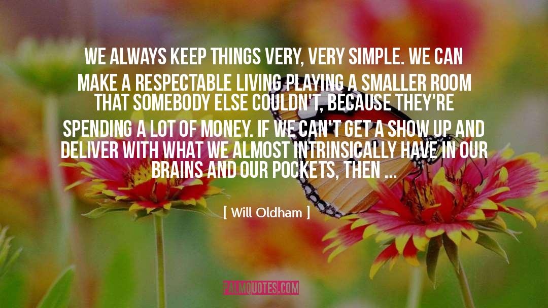 Will Oldham Quotes: We always keep things very,