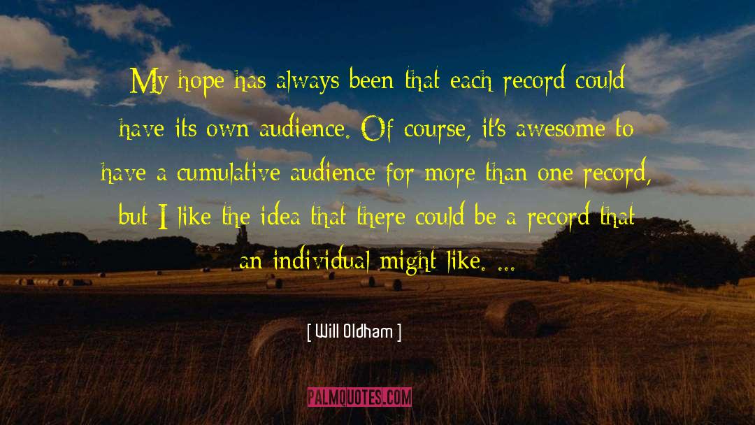 Will Oldham Quotes: My hope has always been