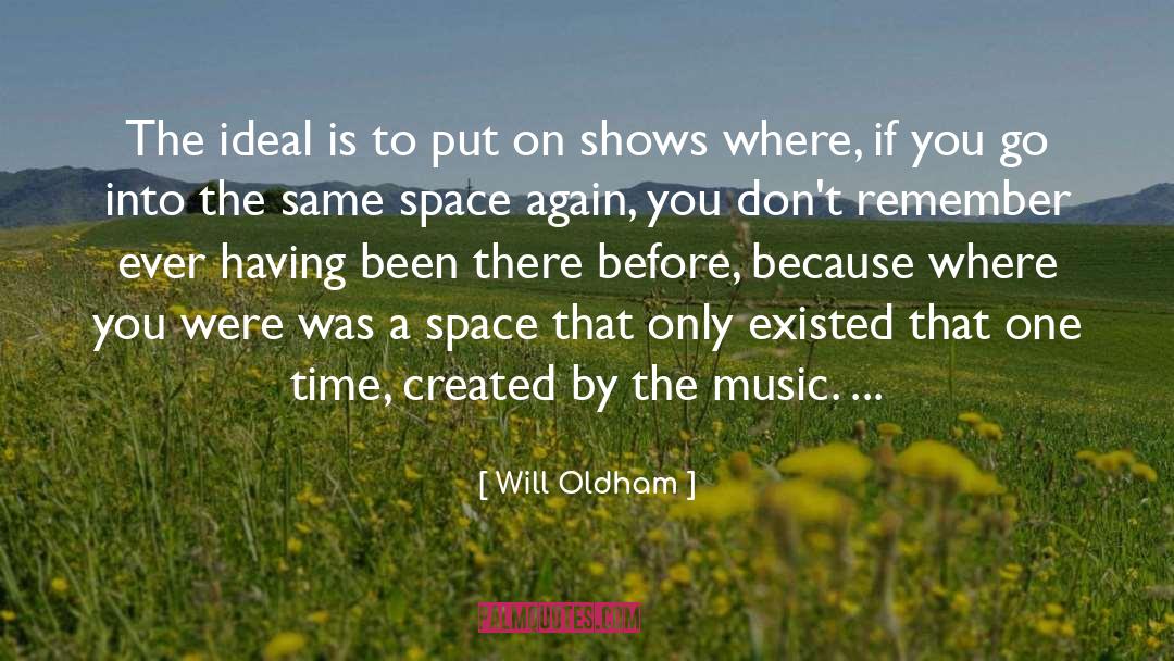 Will Oldham Quotes: The ideal is to put