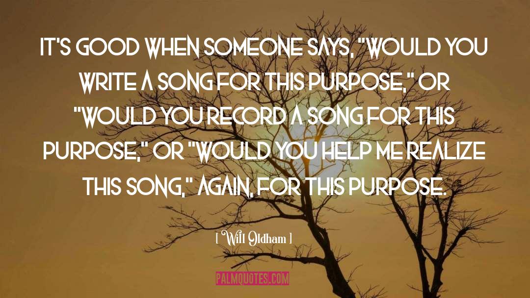 Will Oldham Quotes: It's good when someone says,
