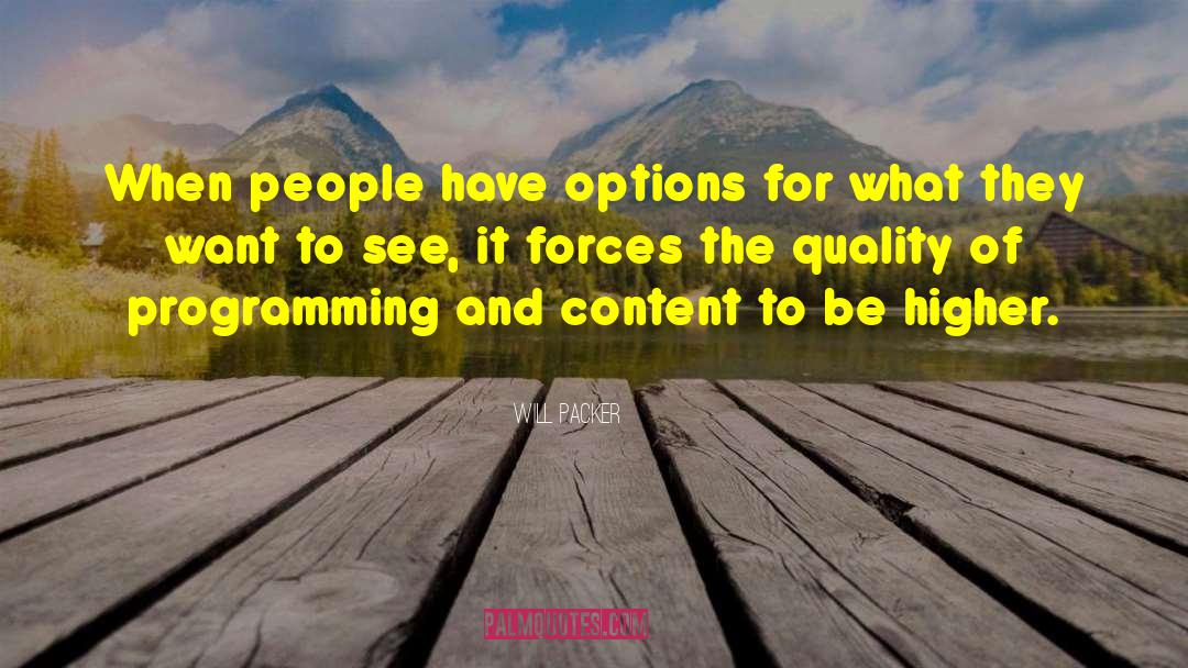 Will Packer Quotes: When people have options for