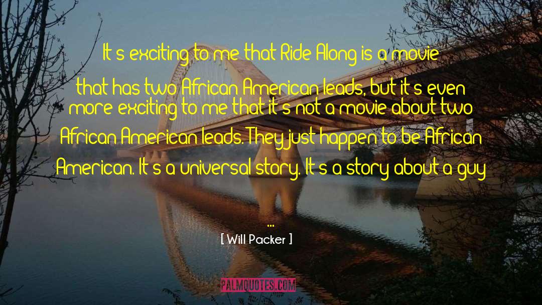 Will Packer Quotes: It's exciting to me that