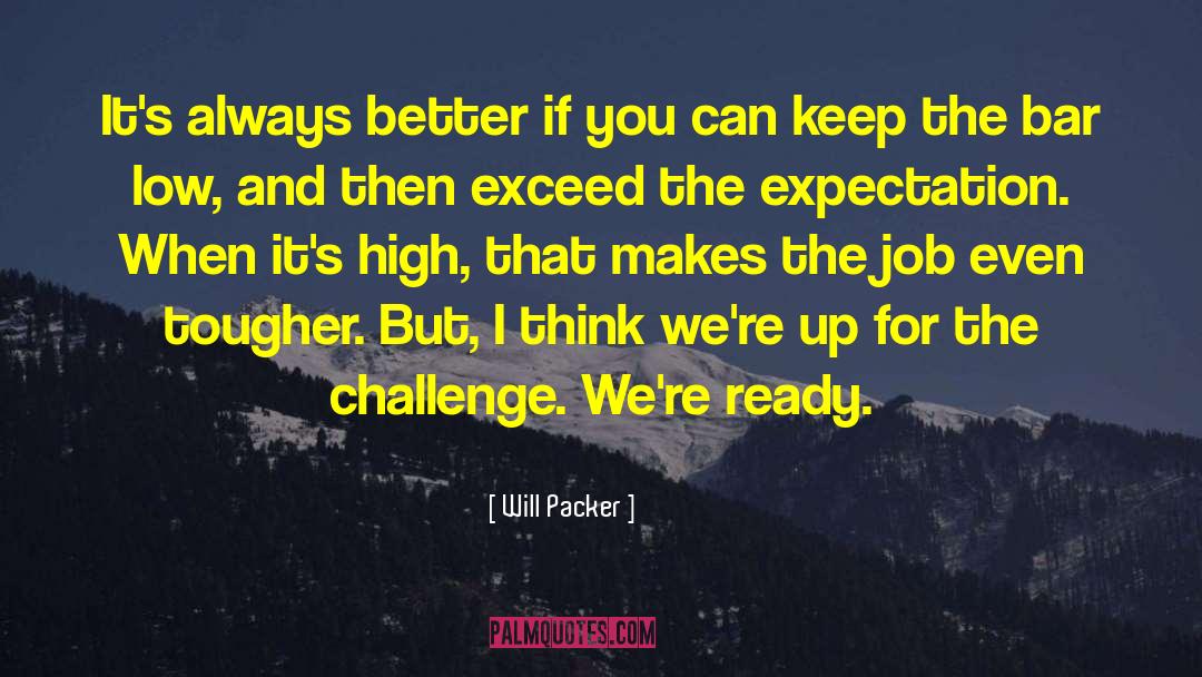 Will Packer Quotes: It's always better if you