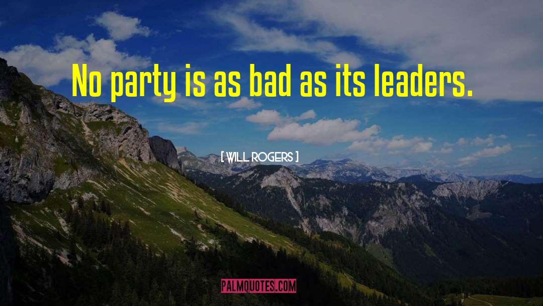 Will Rogers Quotes: No party is as bad