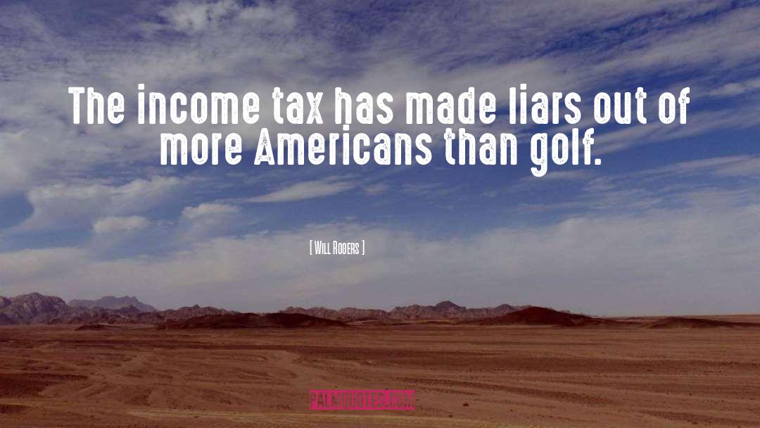 Will Rogers Quotes: The income tax has made