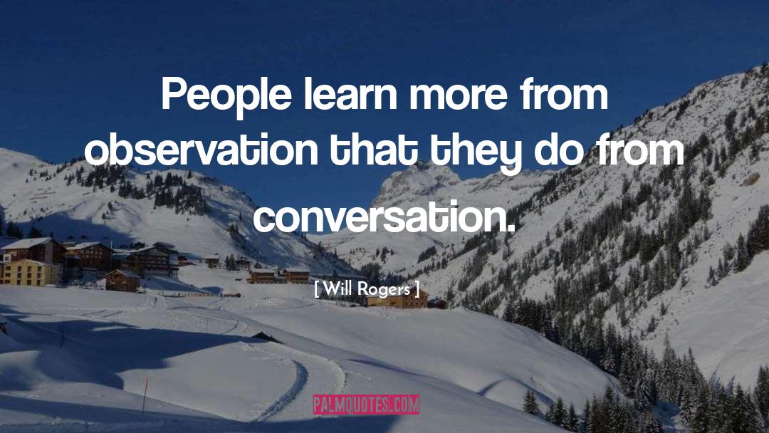 Will Rogers Quotes: People learn more from observation