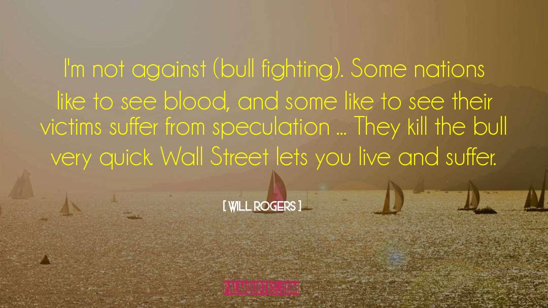 Will Rogers Quotes: I'm not against (bull fighting).