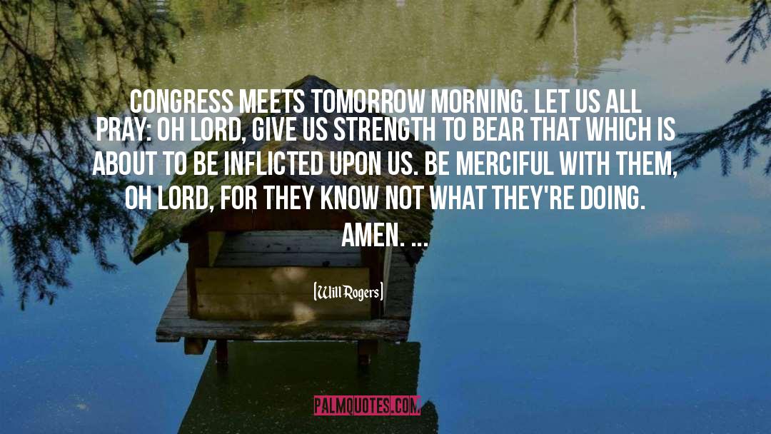 Will Rogers Quotes: Congress meets tomorrow morning. Let