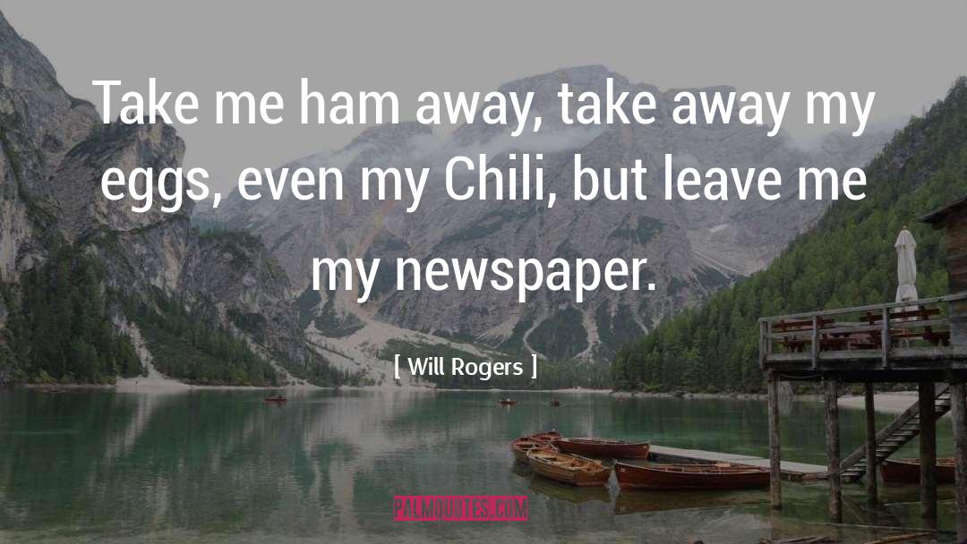 Will Rogers Quotes: Take me ham away, take