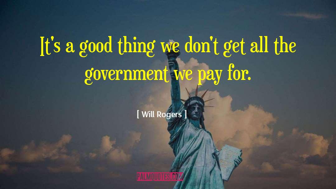 Will Rogers Quotes: It's a good thing we