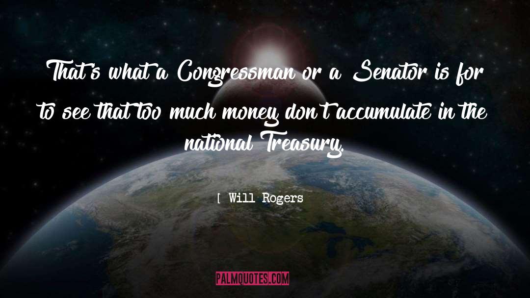 Will Rogers Quotes: That's what a Congressman or