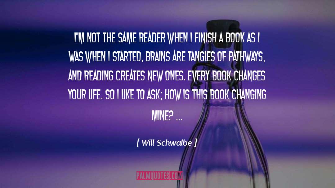 Will Schwalbe Quotes: I'm not the same reader