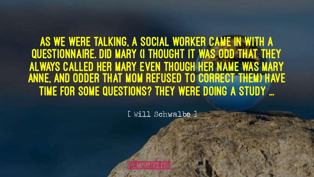 Will Schwalbe Quotes: As we were talking, a