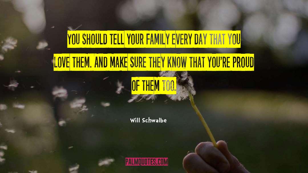 Will Schwalbe Quotes: You should tell your family