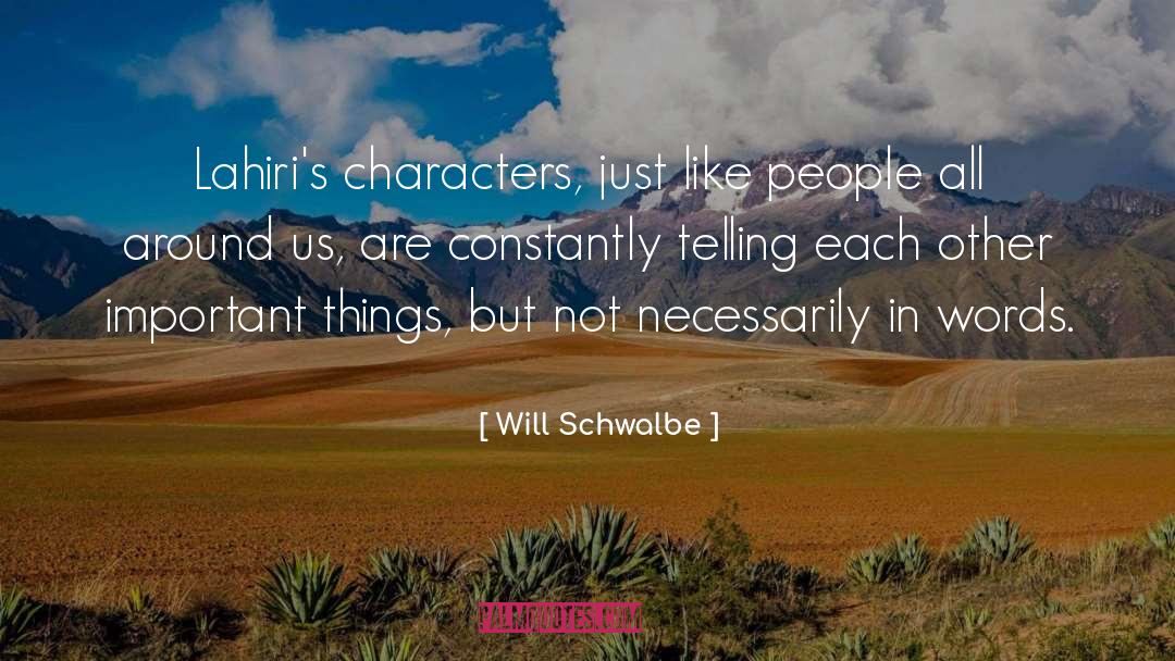 Will Schwalbe Quotes: Lahiri's characters, just like people