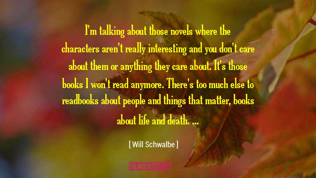 Will Schwalbe Quotes: I'm talking about those novels