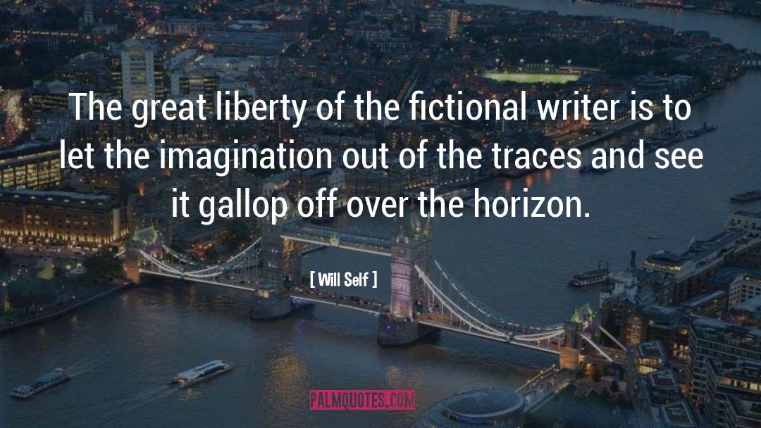 Will Self Quotes: The great liberty of the